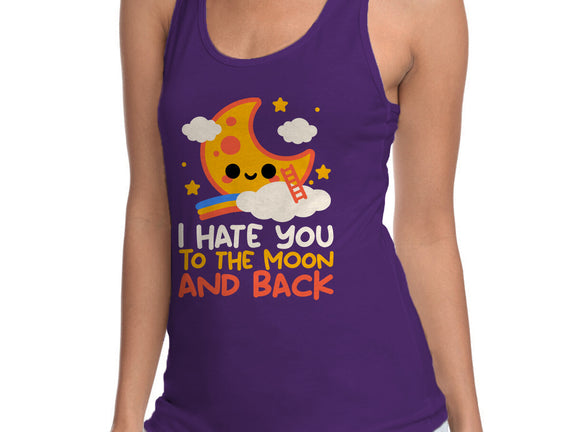 Hate You To The Moon And Back