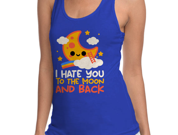 Hate You To The Moon And Back