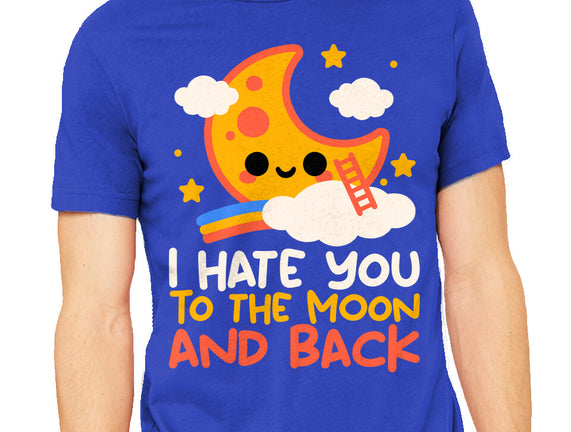 Hate You To The Moon And Back
