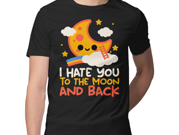Hate You To The Moon And Back
