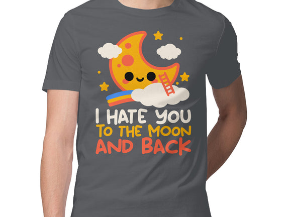 Hate You To The Moon And Back