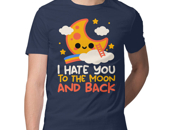 Hate You To The Moon And Back