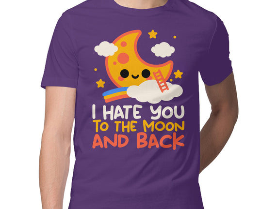 Hate You To The Moon And Back