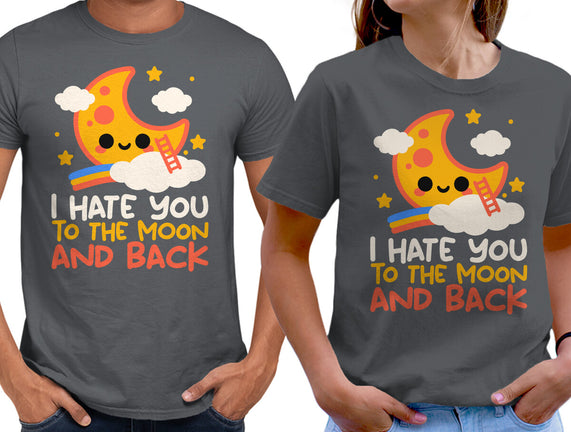 Hate You To The Moon And Back