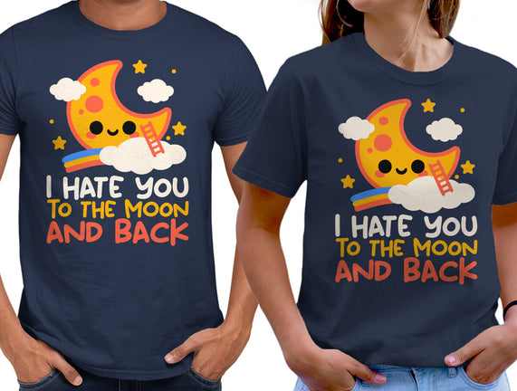Hate You To The Moon And Back