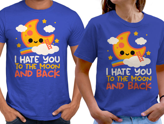 Hate You To The Moon And Back