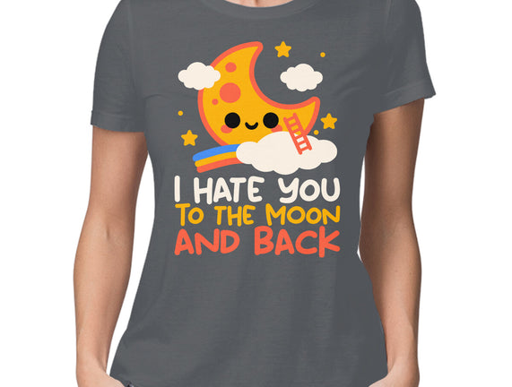 Hate You To The Moon And Back