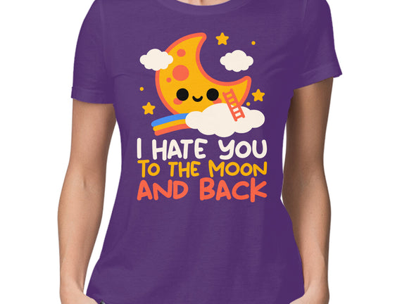 Hate You To The Moon And Back