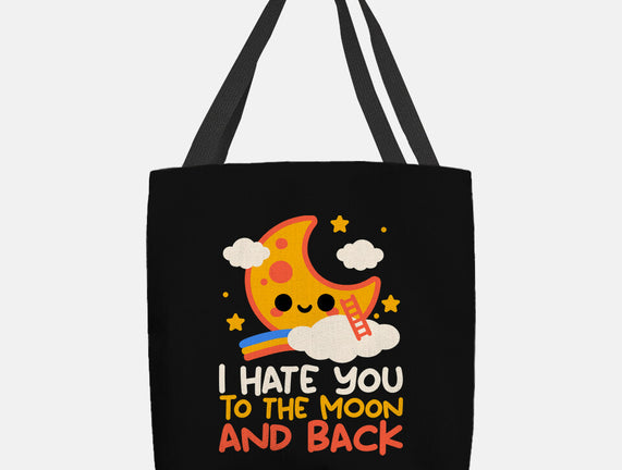 Hate You To The Moon And Back