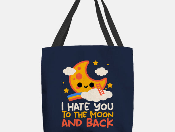 Hate You To The Moon And Back