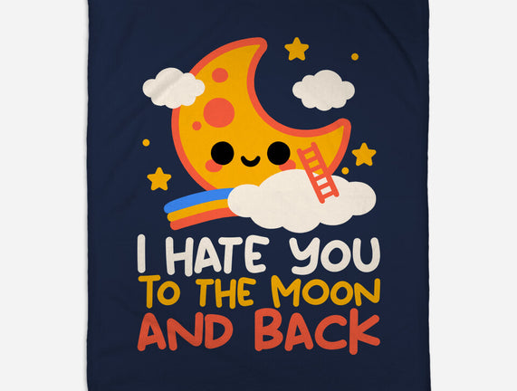 Hate You To The Moon And Back