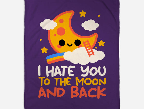 Hate You To The Moon And Back