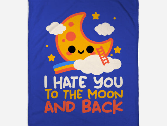 Hate You To The Moon And Back