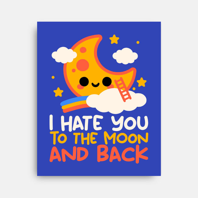 Hate You To The Moon And Back-None-Stretched-Canvas-NemiMakeit