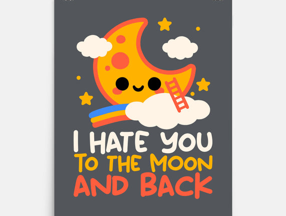Hate You To The Moon And Back