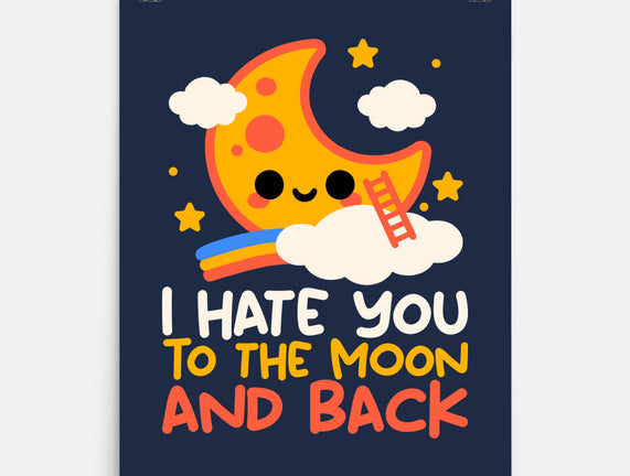 Hate You To The Moon And Back