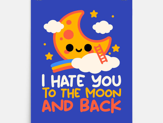 Hate You To The Moon And Back
