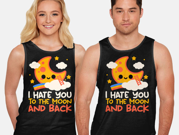 Hate You To The Moon And Back