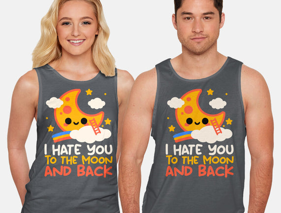 Hate You To The Moon And Back
