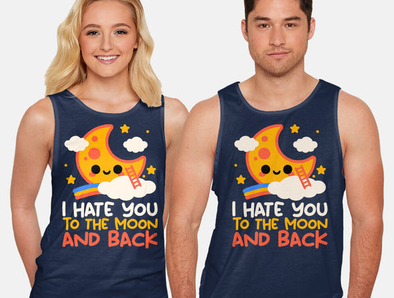 Hate You To The Moon And Back