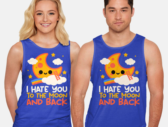 Hate You To The Moon And Back
