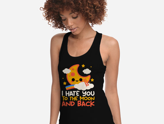 Hate You To The Moon And Back