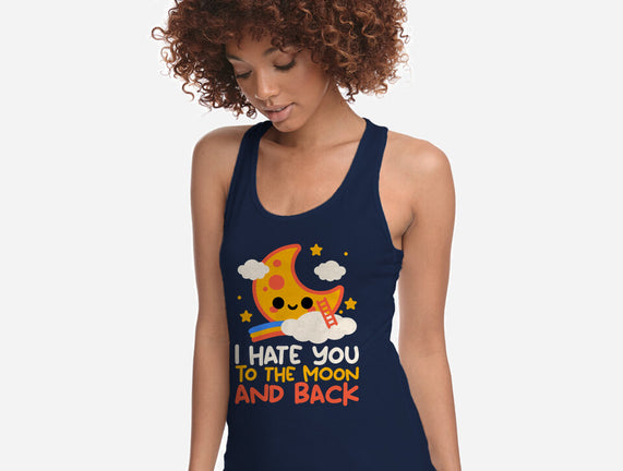 Hate You To The Moon And Back