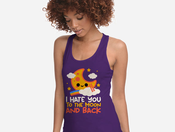 Hate You To The Moon And Back