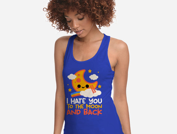 Hate You To The Moon And Back