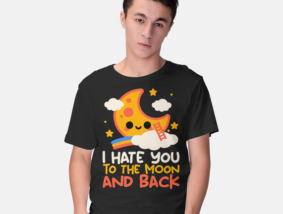 Hate You To The Moon And Back