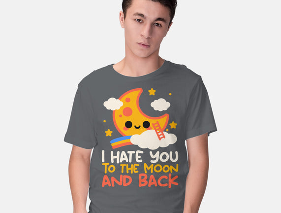 Hate You To The Moon And Back