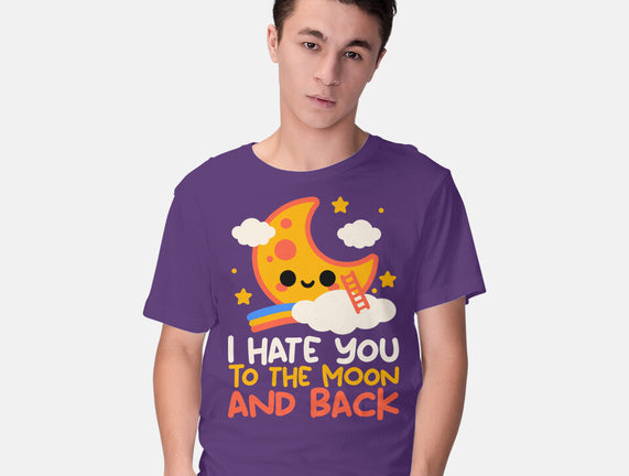 Hate You To The Moon And Back