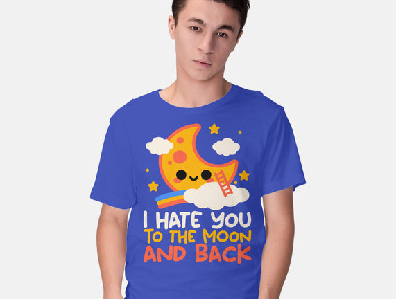 Hate You To The Moon And Back
