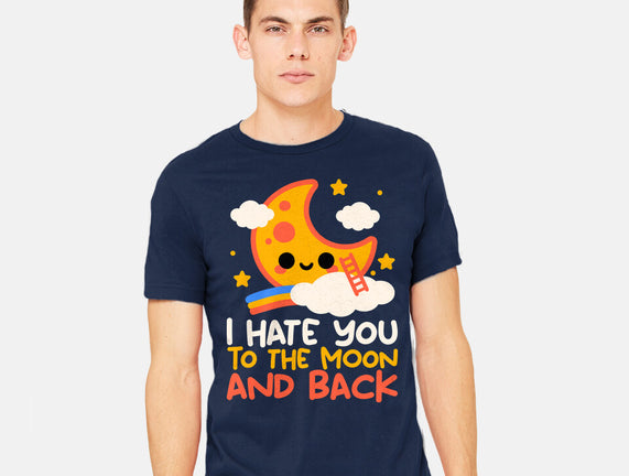 Hate You To The Moon And Back