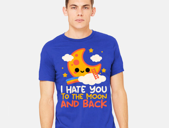 Hate You To The Moon And Back