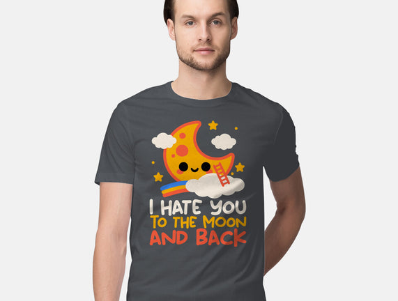 Hate You To The Moon And Back