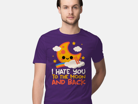 Hate You To The Moon And Back