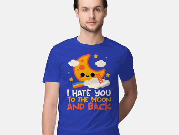 Hate You To The Moon And Back