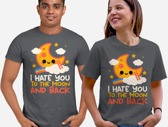 Hate You To The Moon And Back