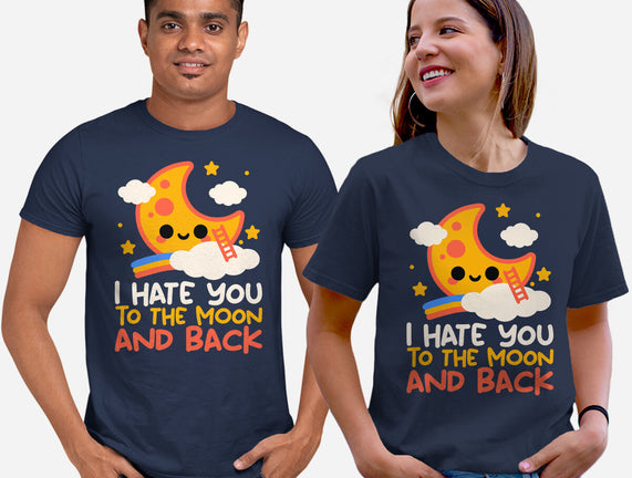 Hate You To The Moon And Back