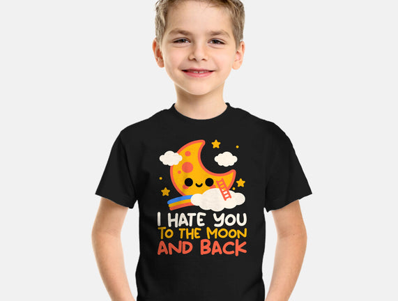 Hate You To The Moon And Back