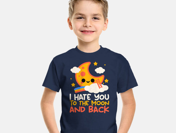 Hate You To The Moon And Back