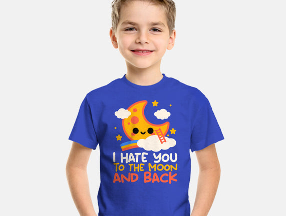 Hate You To The Moon And Back