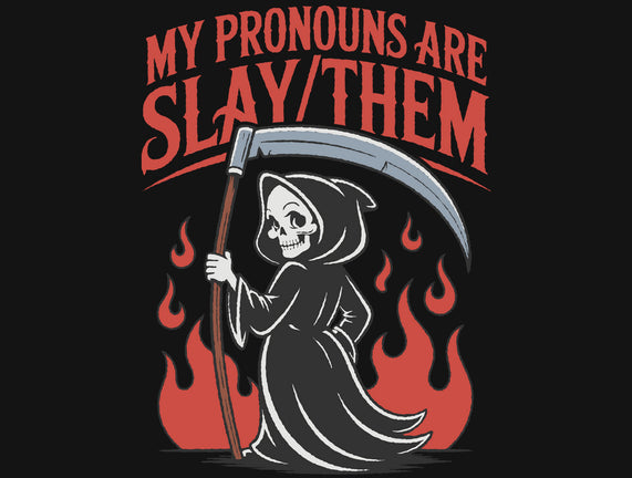 My Pronouns Are Slay Them