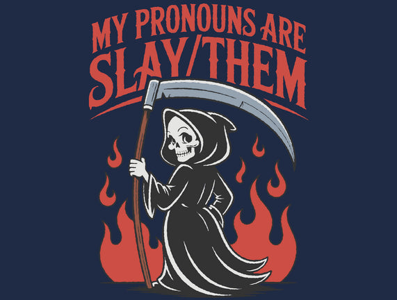 My Pronouns Are Slay Them