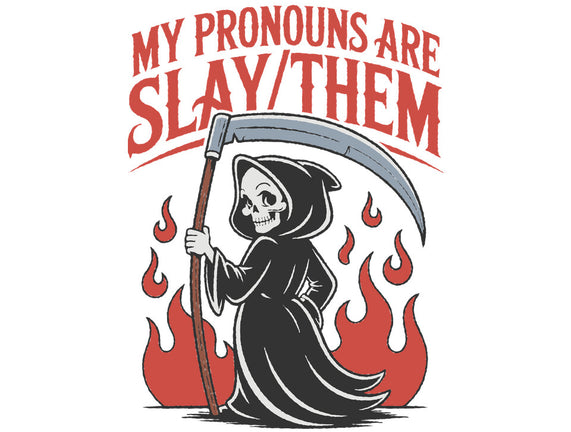 My Pronouns Are Slay Them