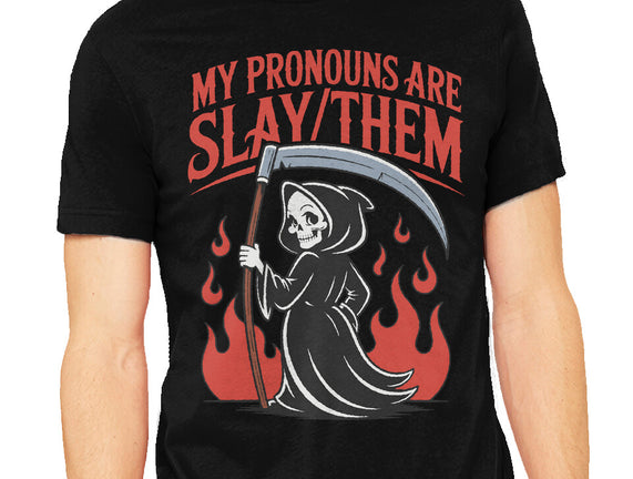 My Pronouns Are Slay Them