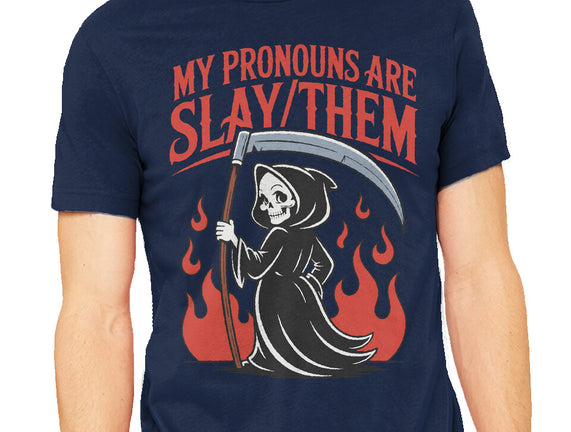 My Pronouns Are Slay Them