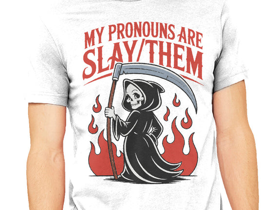 My Pronouns Are Slay Them