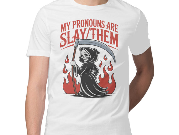 My Pronouns Are Slay Them